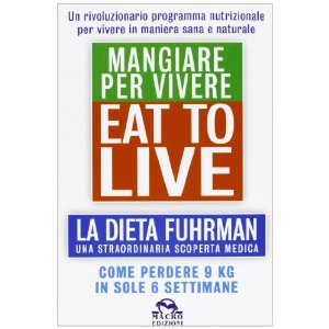Mangiare per Vivere, la dieta Fuhrman
