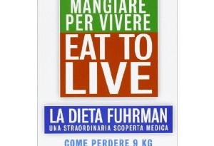 Mangiare per Vivere, la dieta Fuhrman